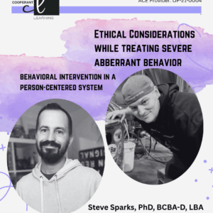 CEU - Ethical Considerations while Treating Severe Aberrant Behavior